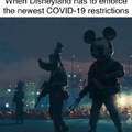 When Disneyland has to enforce the newest covid-19 restrictions