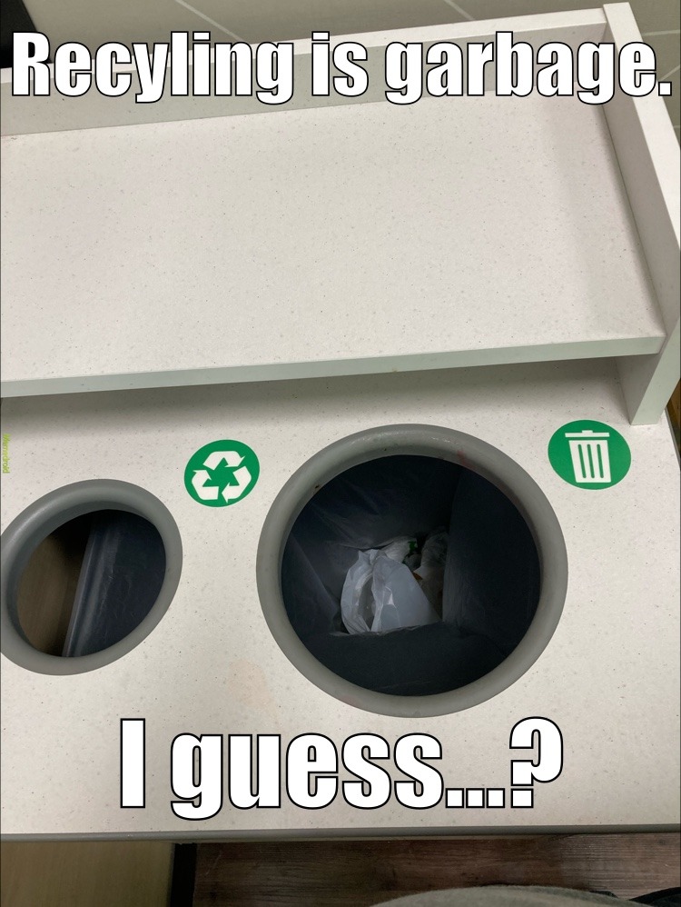 recycle is.... - meme