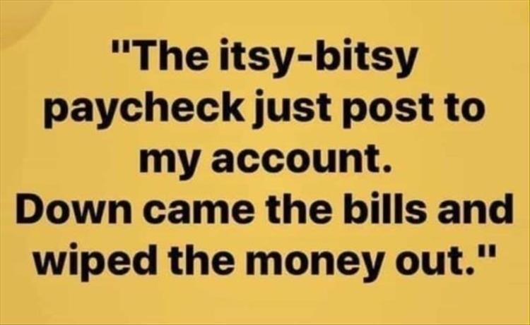 the itsy bitsy paycheck - meme