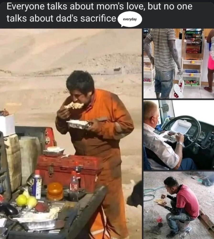 Everyone talks about mom's love but dads stay grinding silent - meme