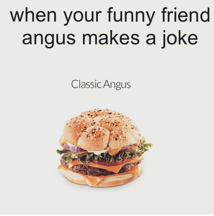 Put "angus" on the meme before the next