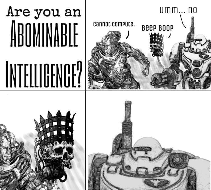 Death to the HERESY that is the Abominable Intelligence - meme