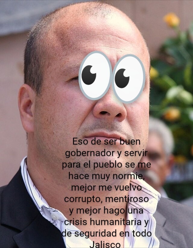 when eres gobernador de Jalisco: - meme