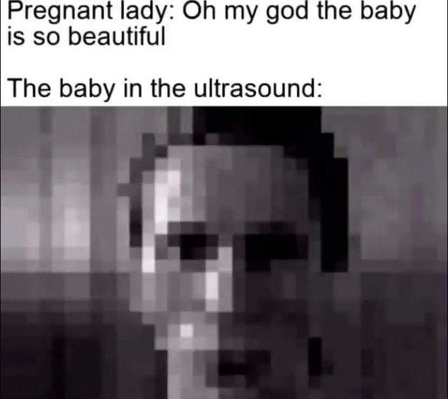Oh my god the baby is so beautiful - meme