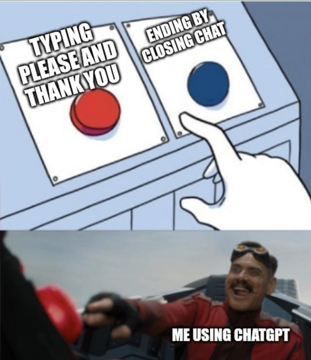 Me ending every ChatGPT convo like it's a formal letter - meme