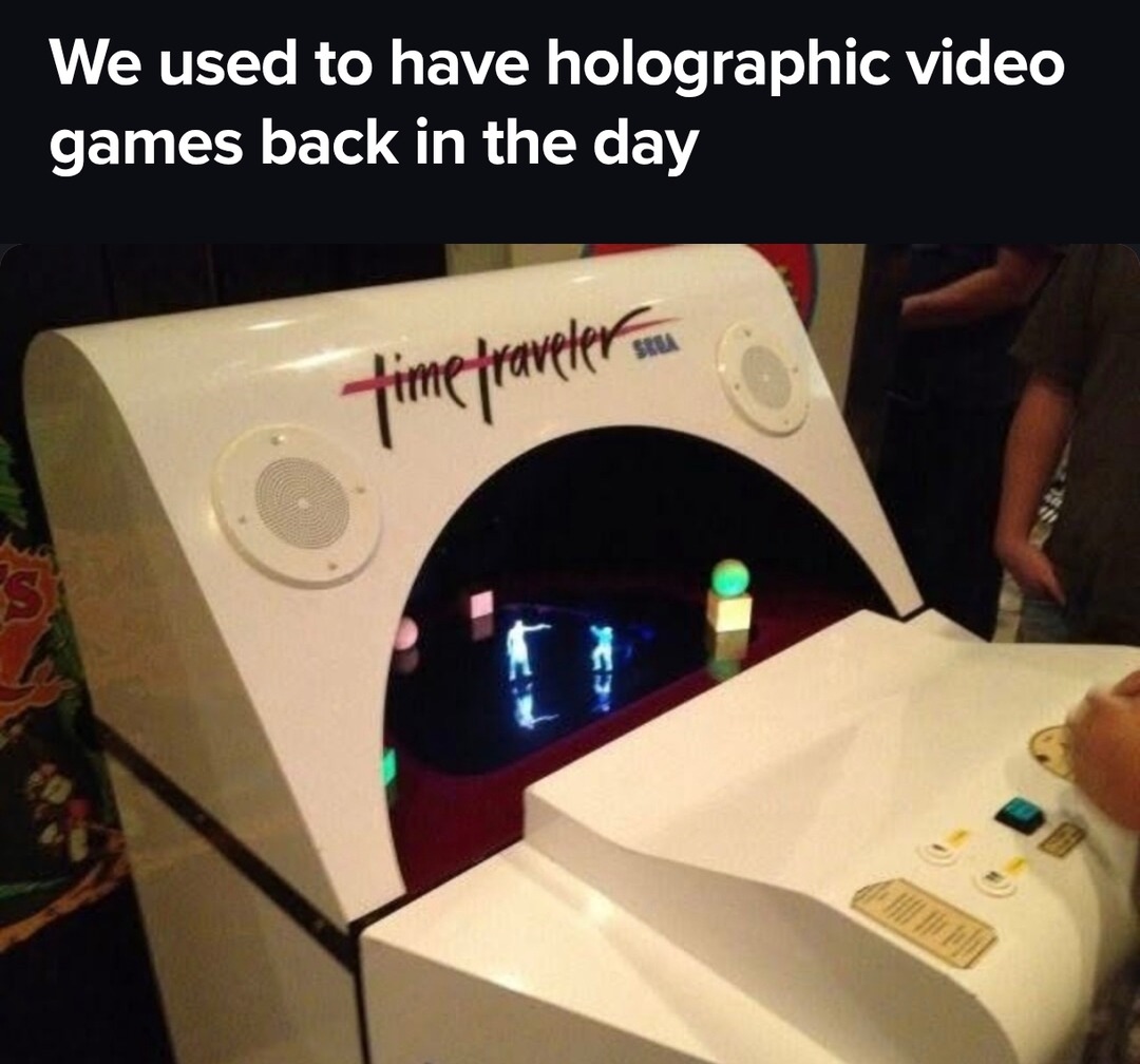 Back in my day we had holographic games bro - meme