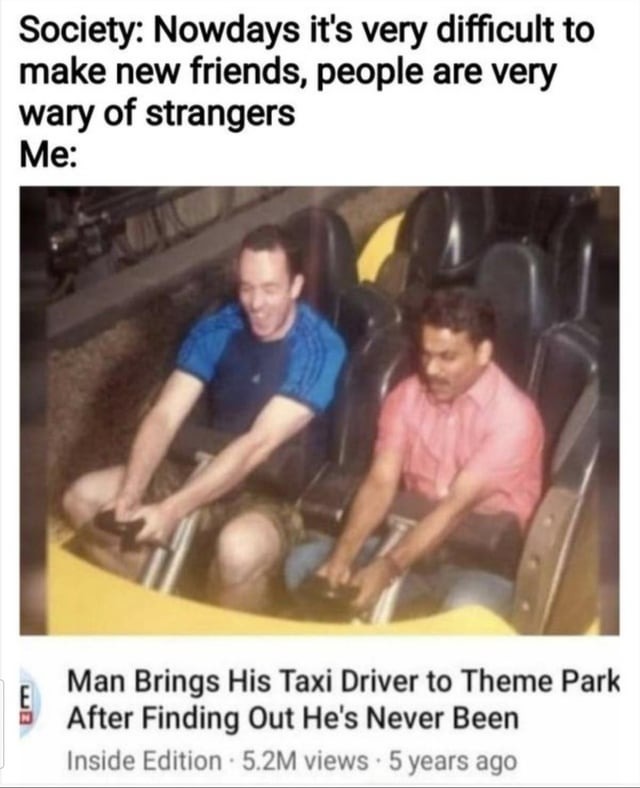 funny meme about a man bringing his taxi driver to theme park