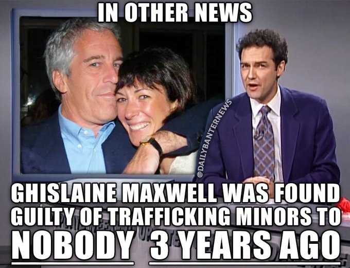 ﻿IN OTHER NEWS 8 GHISLAINE MAXWELL WAS FOUND GUILTY OF TRAFFICKING MINORS TO NOBODY 3 YEARSAGO L
