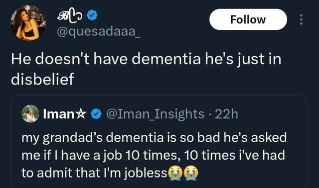 Grandpa’s not confused, he just refuses to believe I’m jobless again - meme