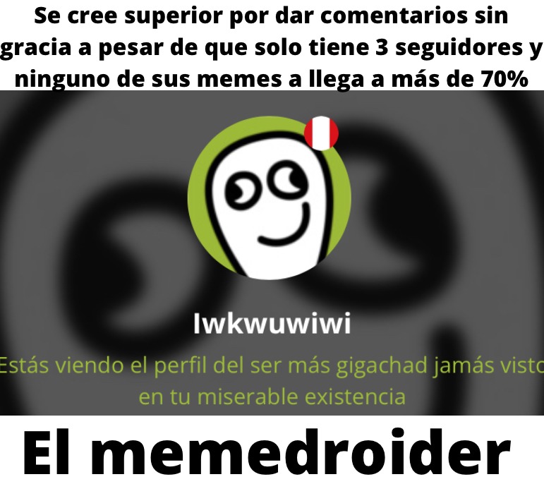 No es que esté ardido simplemente es para que se dé cuenta de que no es ningún chad - meme