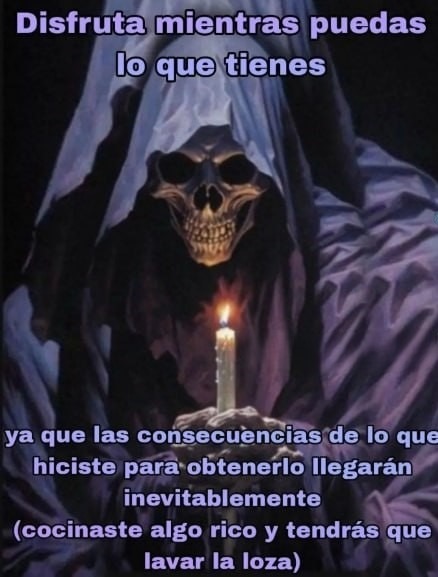 Disfruta mientras puedas de lo que tienes - meme