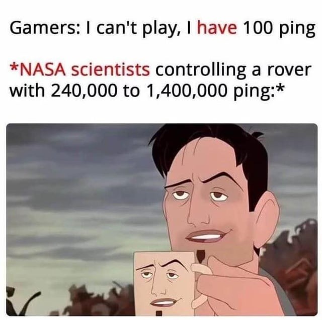 Gamers complain about ping while NASA operates a rover on Mars - meme