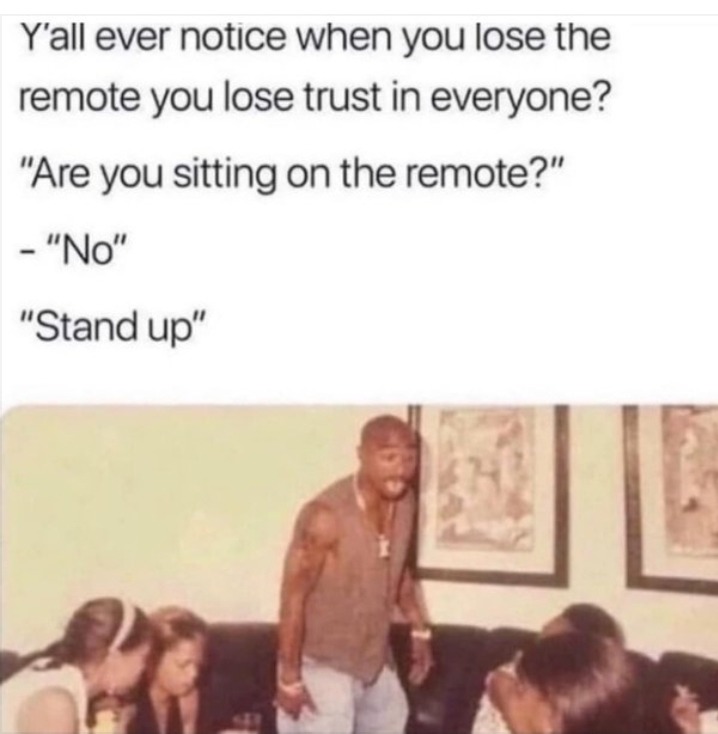 No one is trusted when the remote is missing - meme