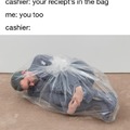 Your reciept's in the bag