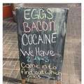 Eggs are cool. I'll take eggs and bacon. I can live without cocaine.