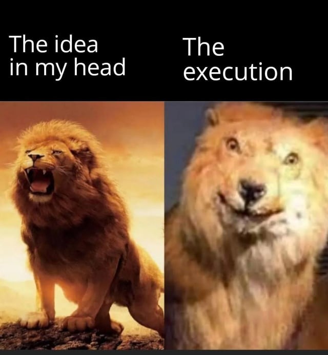 Idea vs execution - meme
