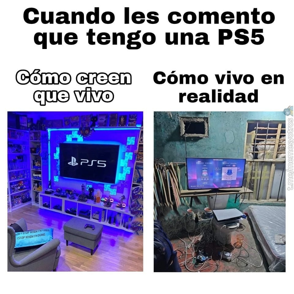 Dices que tienes PS5 pero vives en qué realidad? - meme