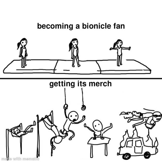 Step 1: become bionicle fan. Step 2: bankruptcy - meme