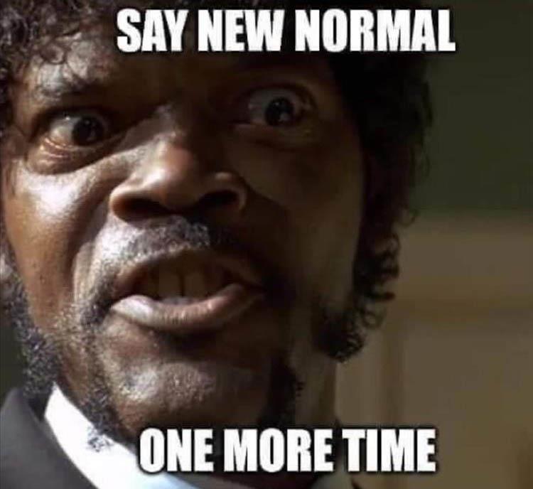 The best new normal is the old abnormal memes :) Memedroid