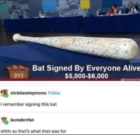 Bat signed by everyone alive - meme