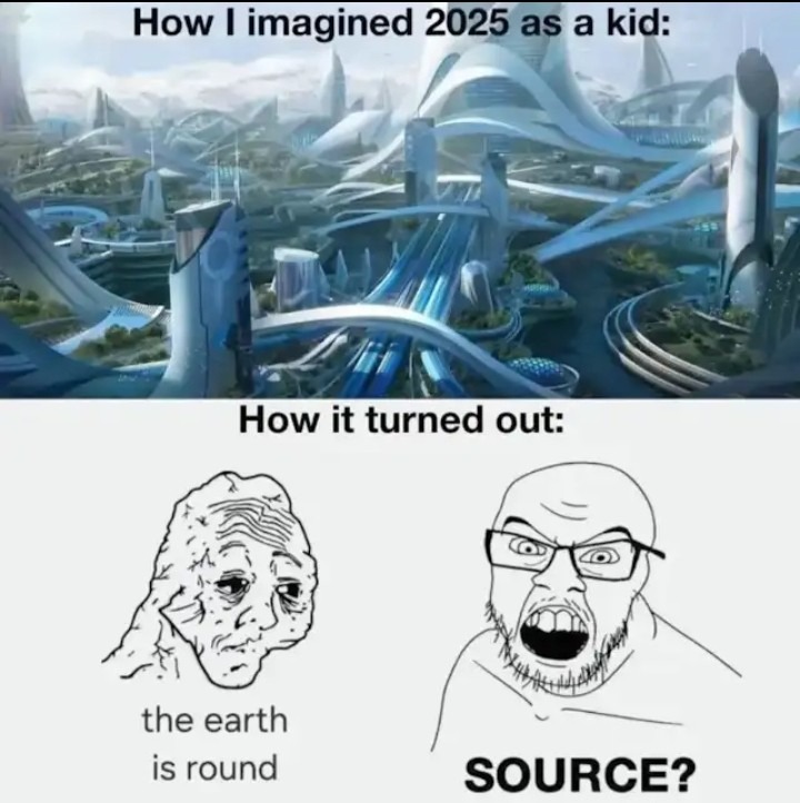 ﻿How imagined 2025 as a kid: How it turned out: the earth is round SOURCE?