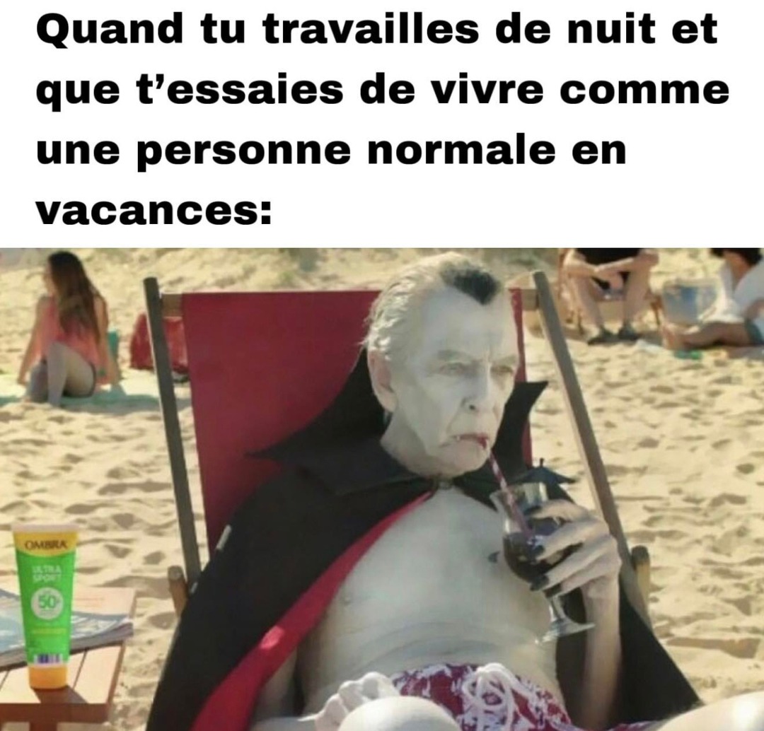 travail de nuit + vacances = combo de l'enfer - meme