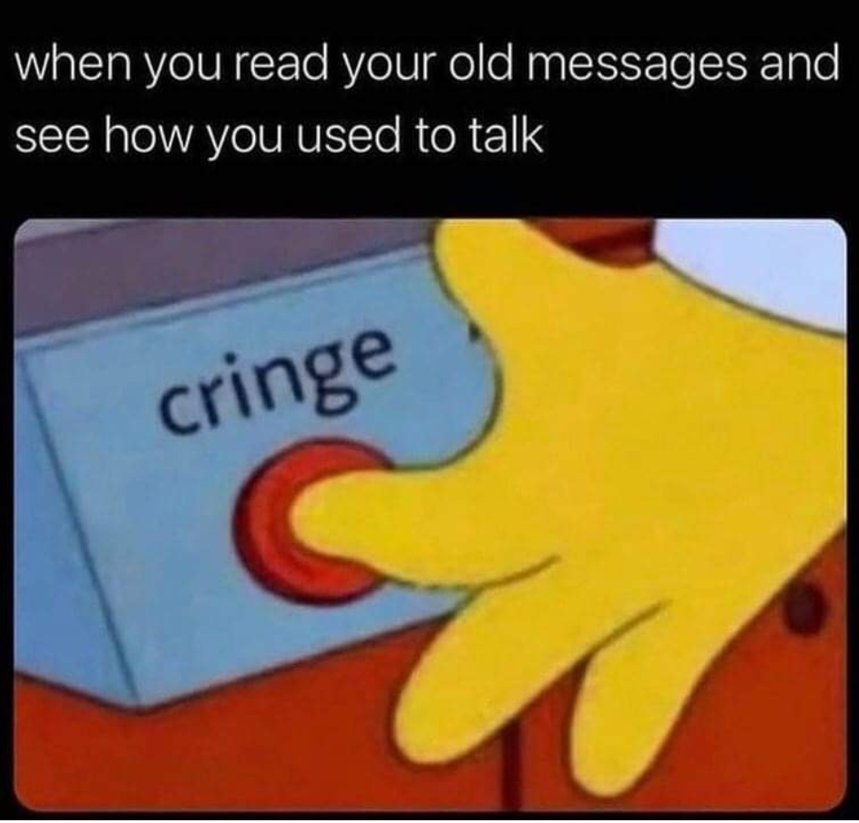 What's the cringiest text you've sent? - meme