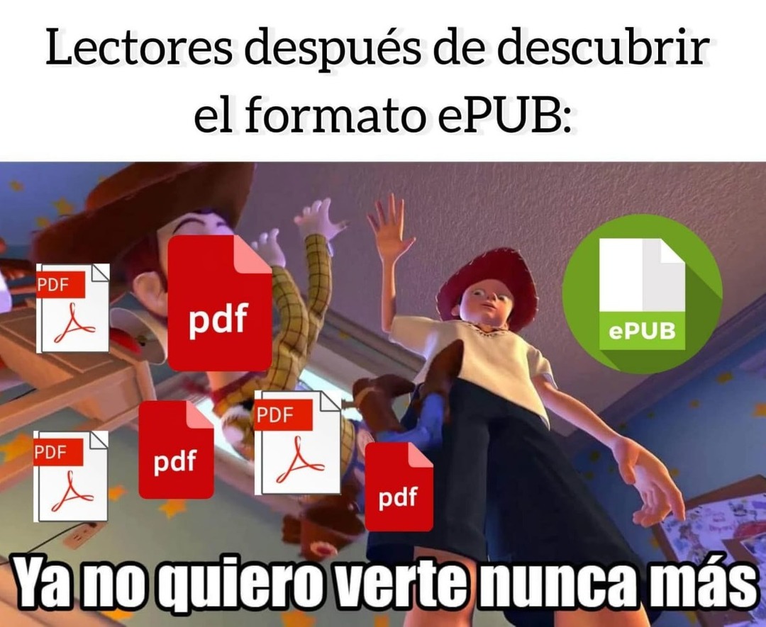 Lectores cuando descubren ePUB y ya no quieren ver un PDF en su vida - meme