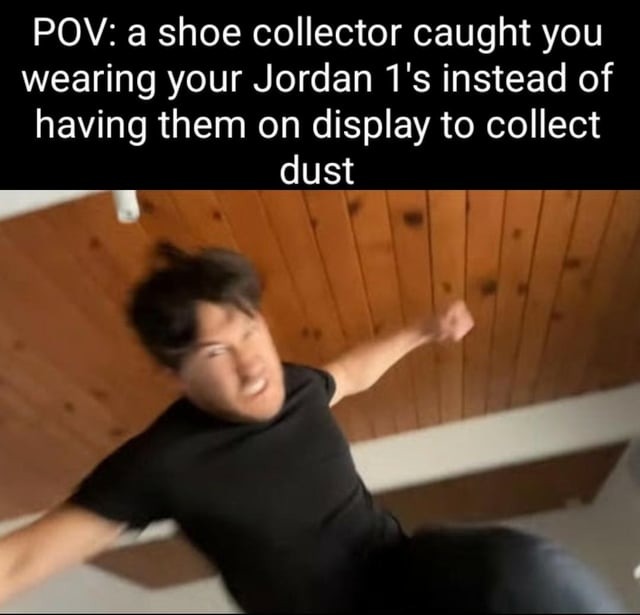 Shoe collector meme