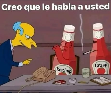 Señora le hablan... es sobre su catsup - meme