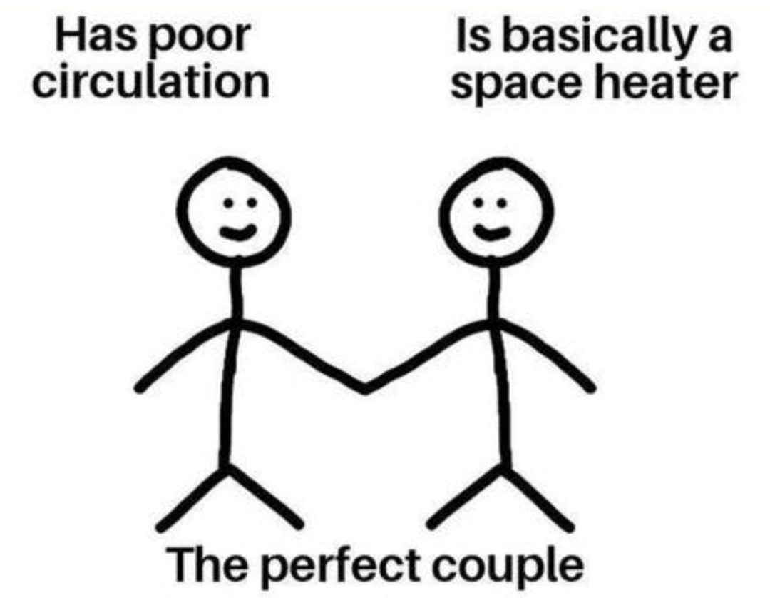 She’s cold, he’s a walking furnace - meme