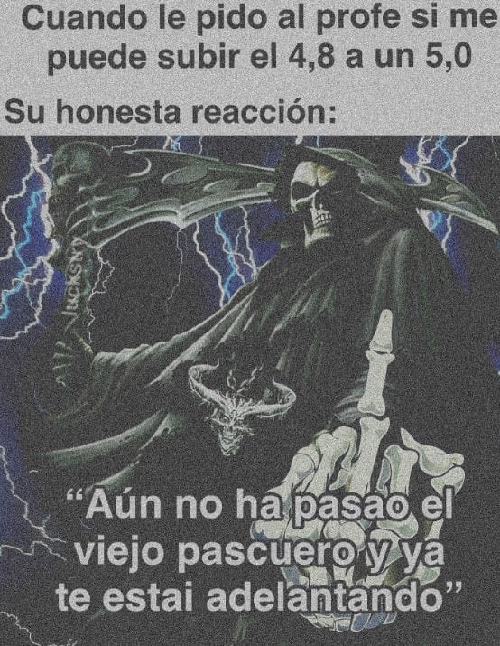 Profe me sube el 4.8? Aún no es Navidad, relájate - meme