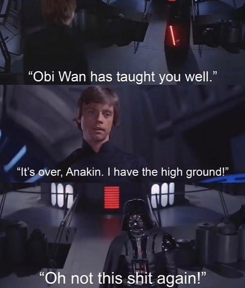 Anakin really said not this high ground shit again - meme