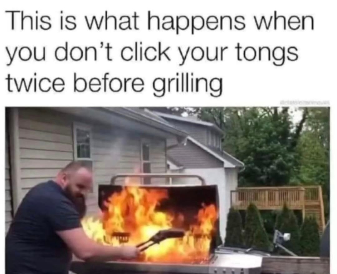 ﻿This is what happens when you don’t click your tongs twice before grilling