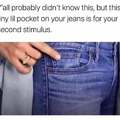 The tiny pocket on your jeans is for your second stimulus