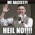 Me racist - Heil no!