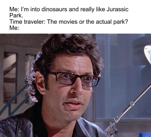 Jurassic world time traveler meme