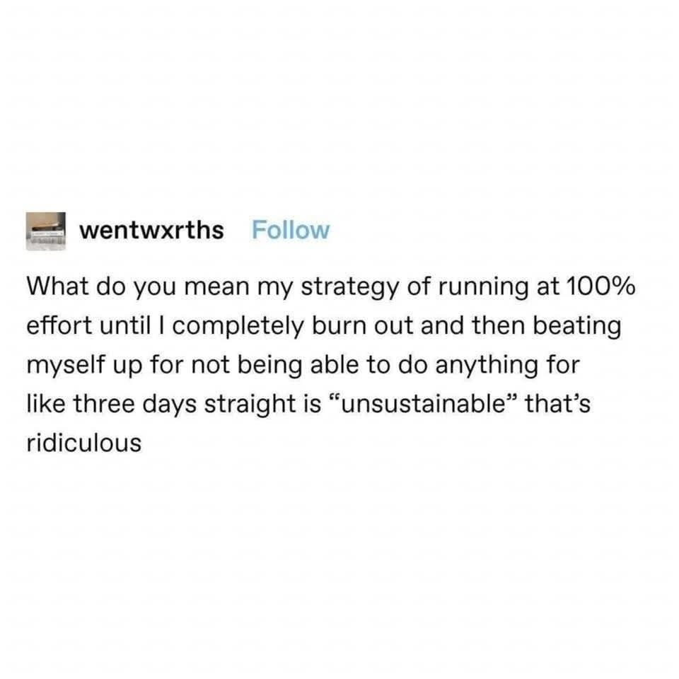 Run at max speed until burnout? Perfectly healthy strategy - meme