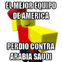 EL MEJOR EQUIPO DE AMERICA PERDIO CONTRA ARABIA SAUDI - meme