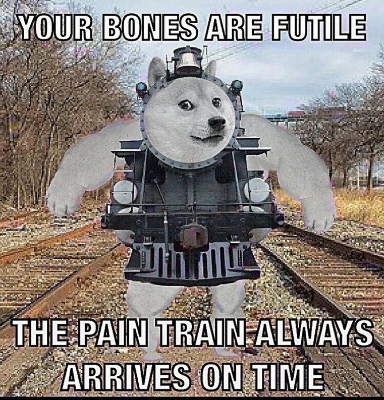 Pain train never stops - meme