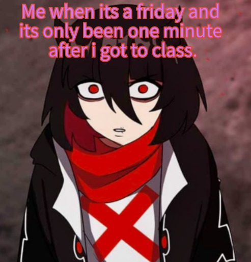 Fridays on a school day is just a pain in the ass - meme