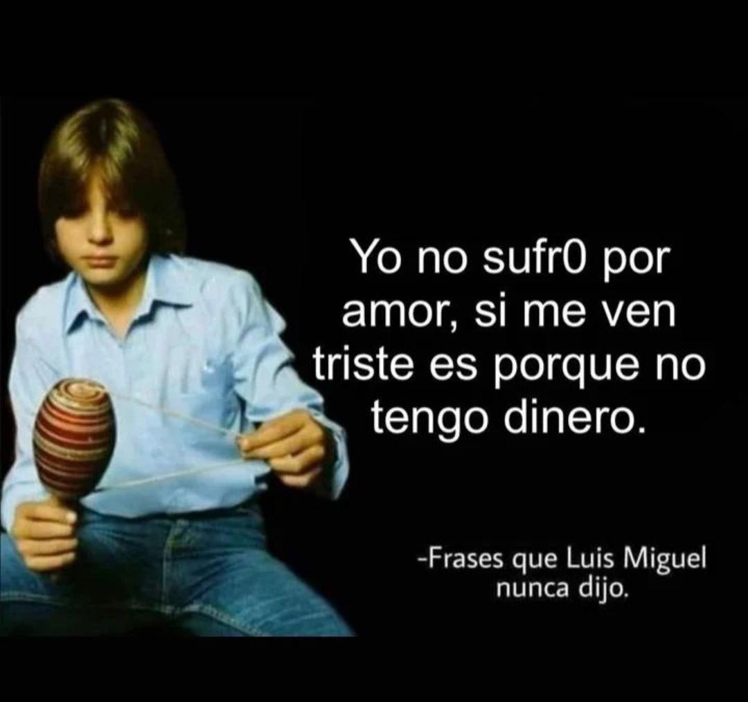 ~Luis Miguel - meme