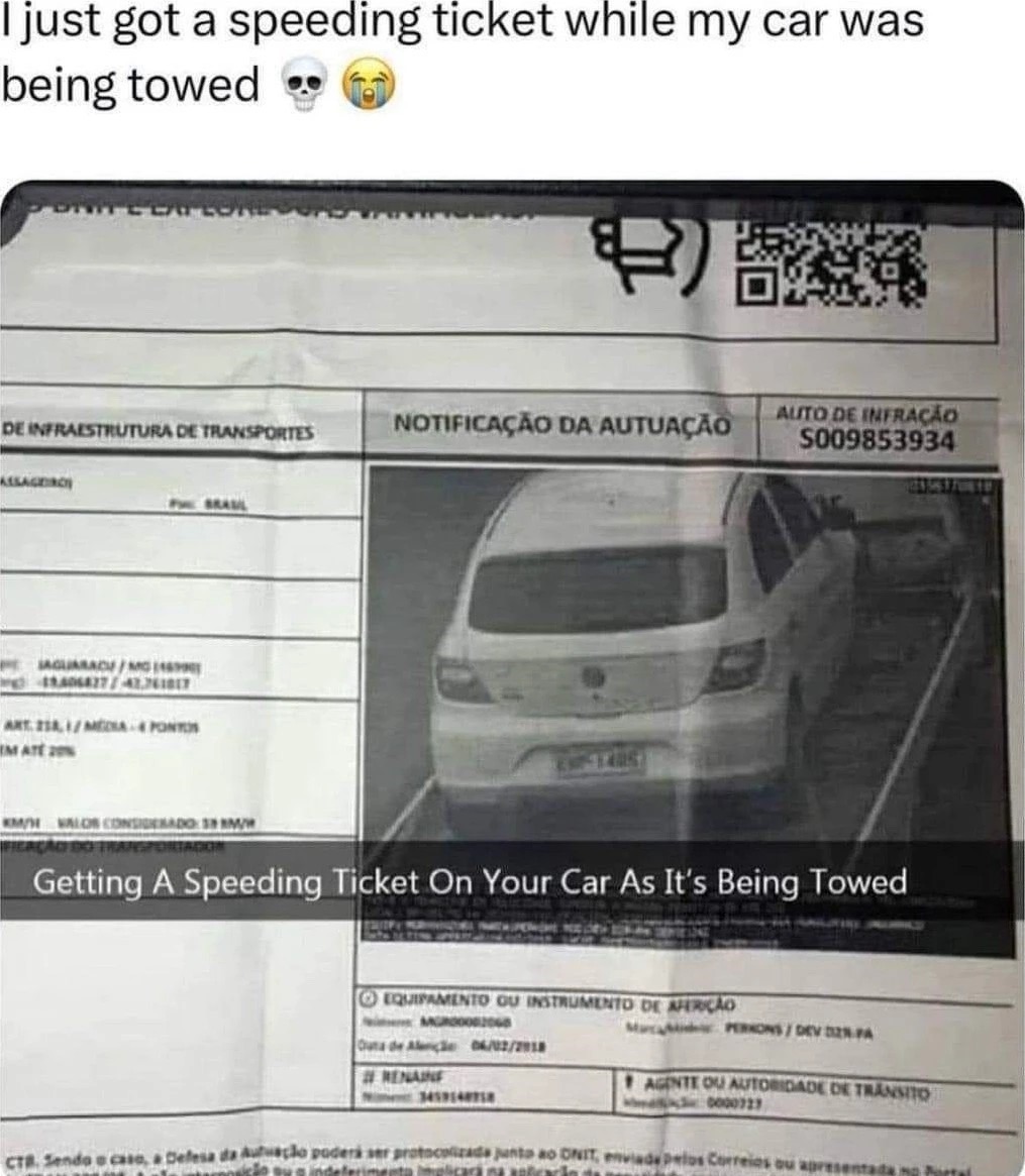 Getting a speeding ticket on your car as it's being towed - meme