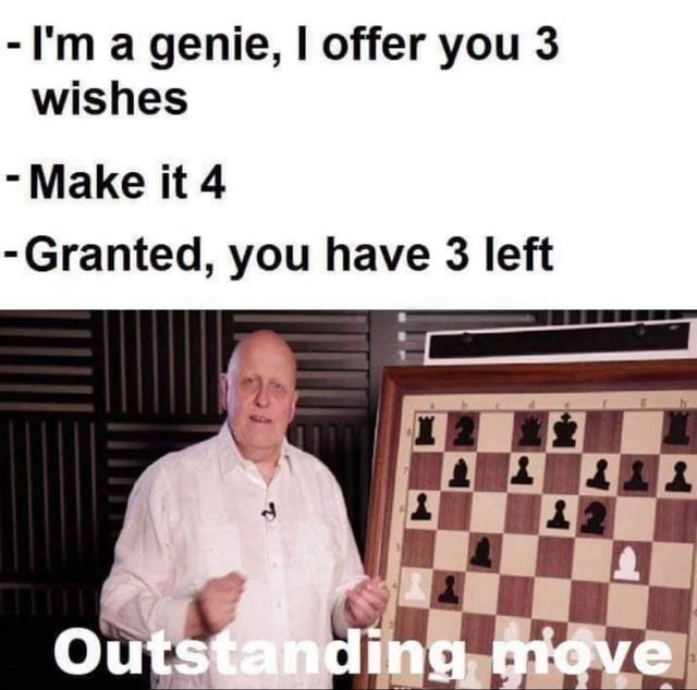 Genie offers 3 wishes I get 4 easy - meme