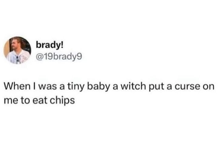 Witch cursed me as a baby to crave tiny chips forever - meme
