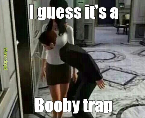 Booby trapping - meme