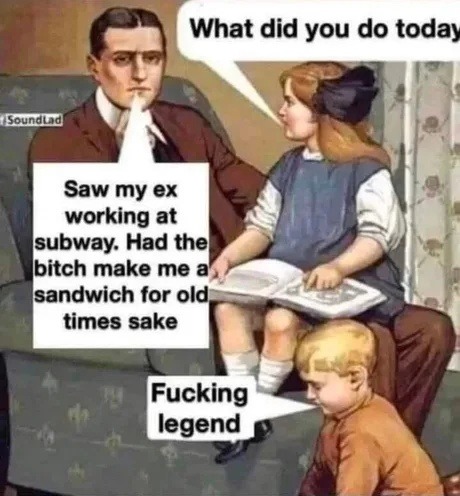 Had my ex make me a sandwich at Subway, full circle moment - meme