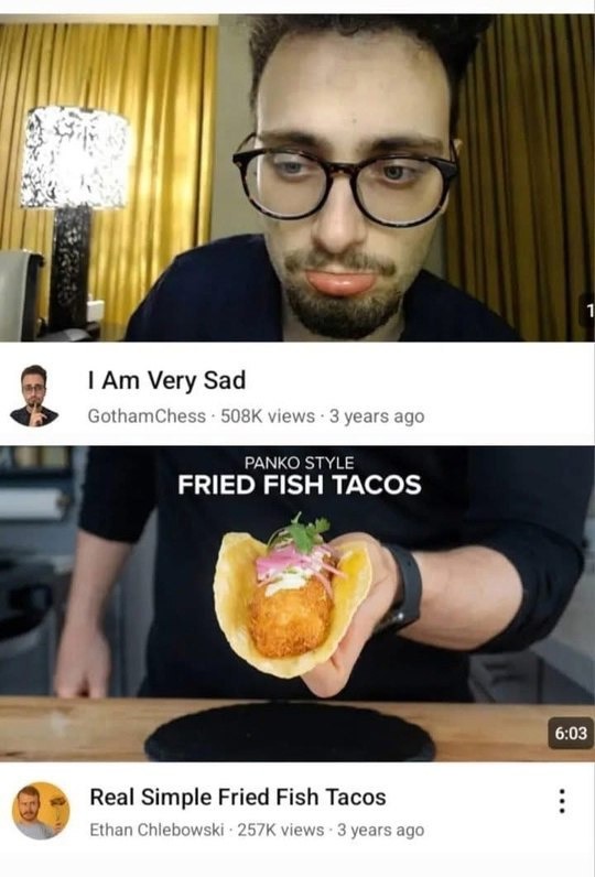 GothamChess sadness vs fried fish tacos - meme
