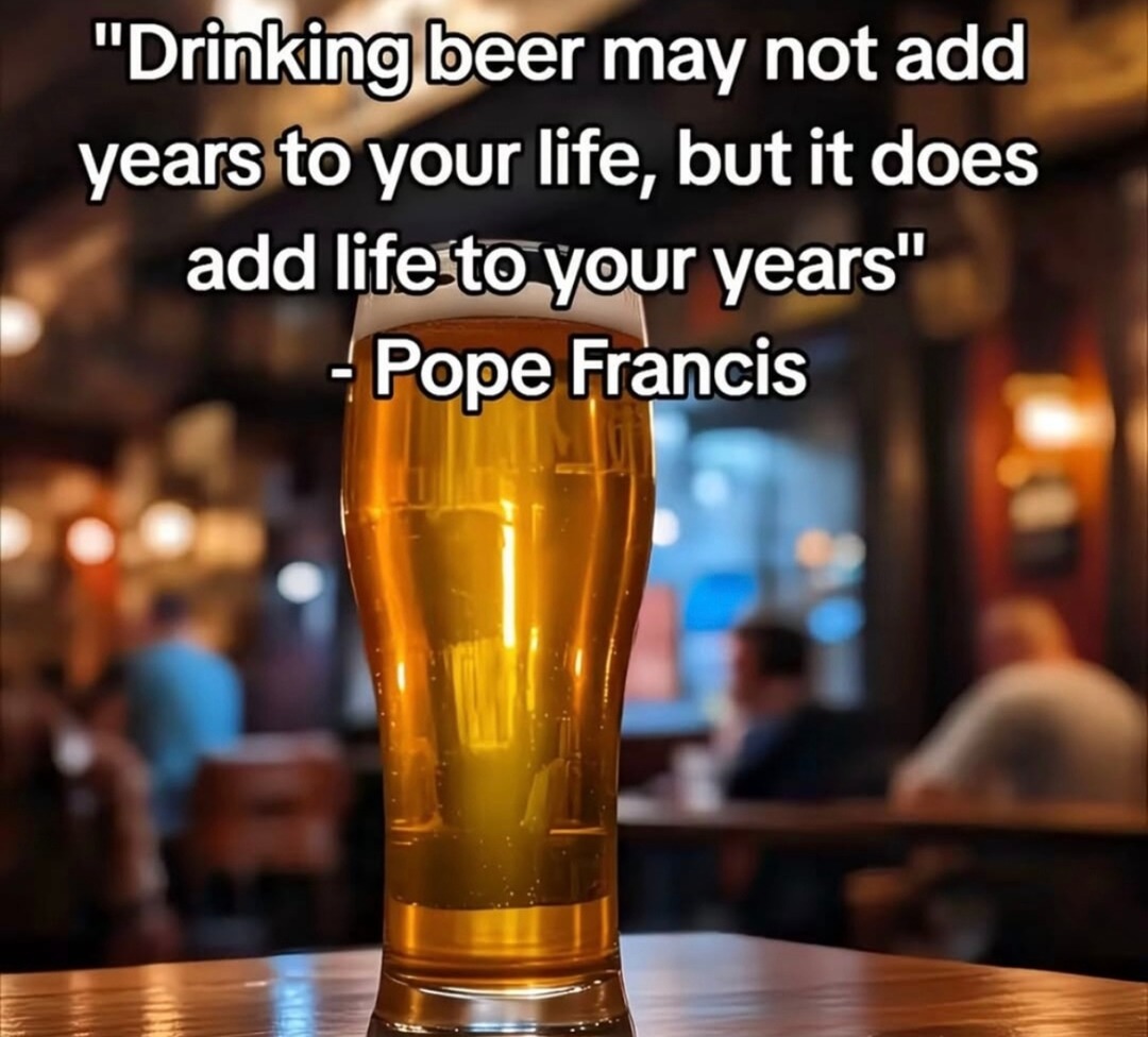 Pope Francis dropping beer quotes like a chill uncle at BBQ - meme