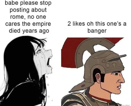 Everyone cares about the Roman Empire - meme